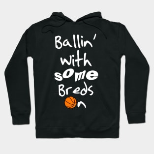 Ballin' With Some Bred 11's On Hoodie